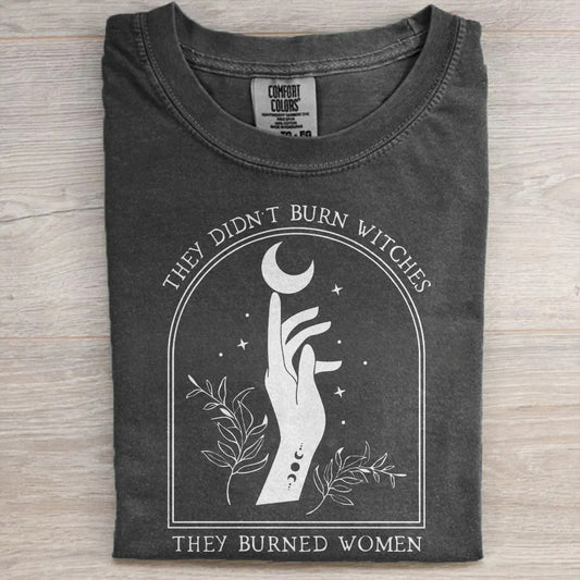 They Didn't Burn Witches Tee – Bury the Patriarchy Halloween T-Shirt