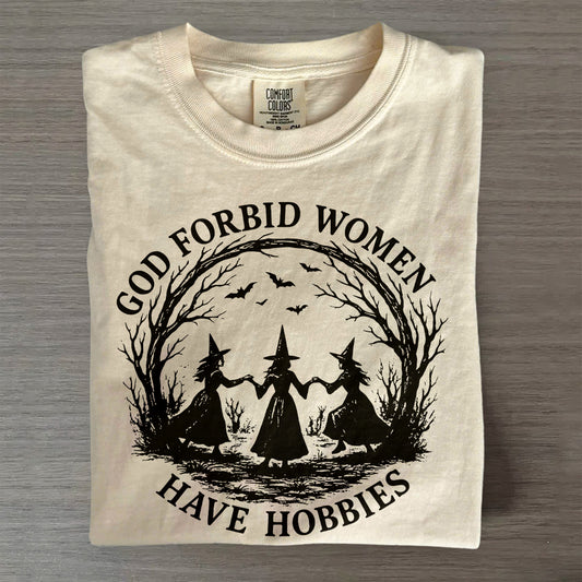 Witchy Feminist Shirt – God Forbid Women Have Hobbies Halloween Tee
