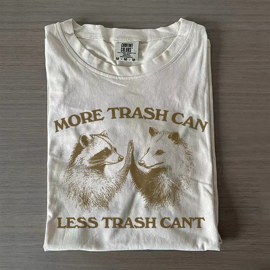 More Trash Can Less Trash Can't Raccoon Opossum T-Shirt