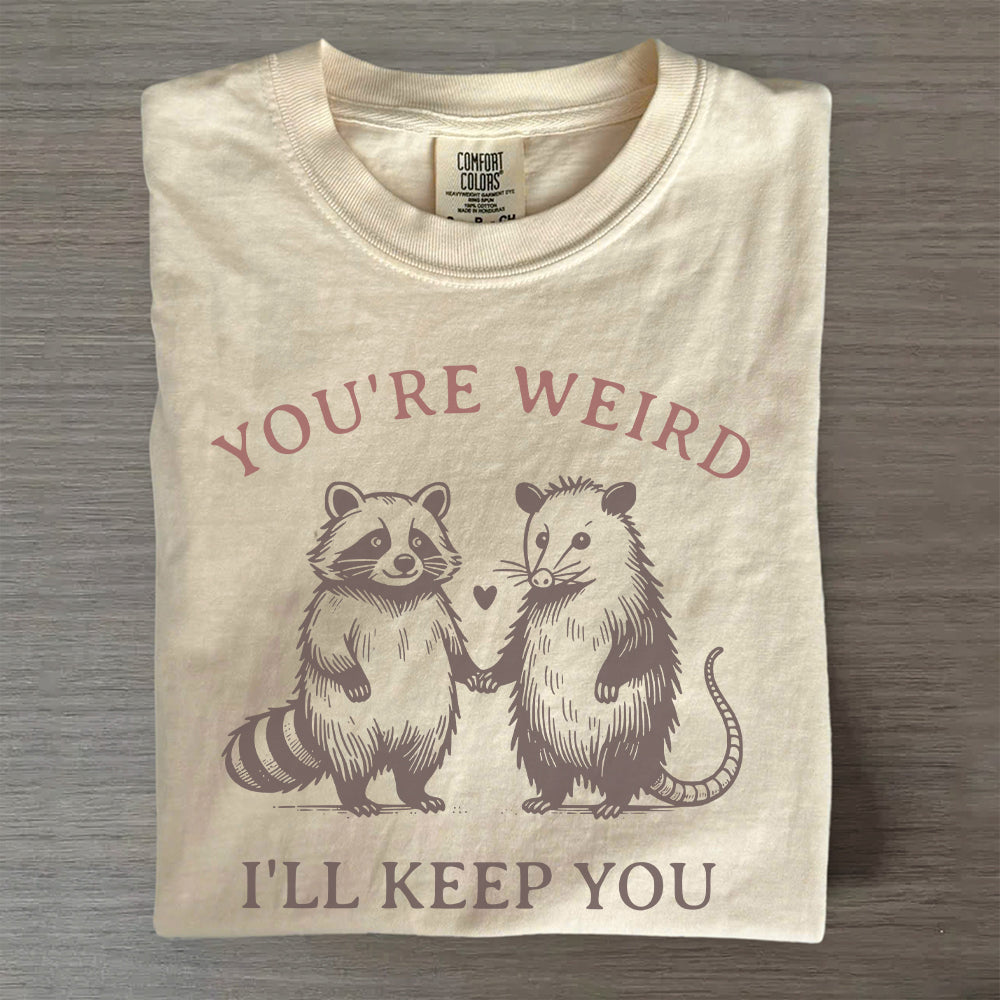 You’re Weird I’ll Keep You Funny Matching Tee-Couples Shirt