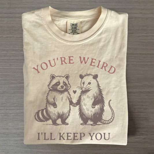 You’re Weird I’ll Keep You Funny Matching Tee-Couples Shirt