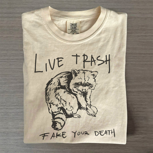 Live Trash Fake Your Death T-Shirt