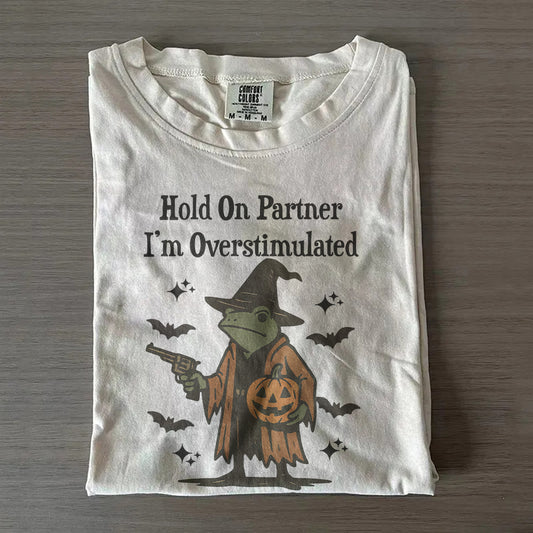 Hold On Partner I’m Overstimulated – Funny Halloween T-Shirt