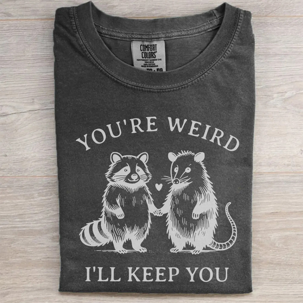 You’re Weird I’ll Keep You Funny Matching Tee-Couples Shirt