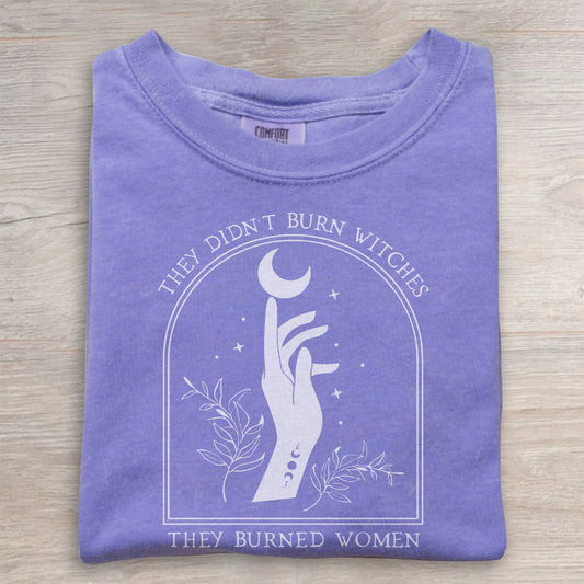 They Didn’t Burn Witches Graphic Tee- Witchy Feminist Shirt