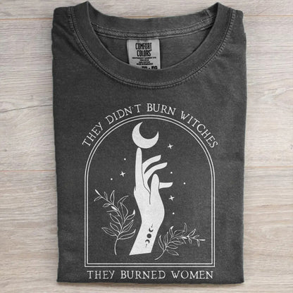 They Didn't Burn Witches Tee – Bury the Patriarchy Halloween T-Shirt