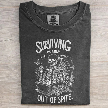 Surviving Purely Out of Spite Comfort Colors Shirt