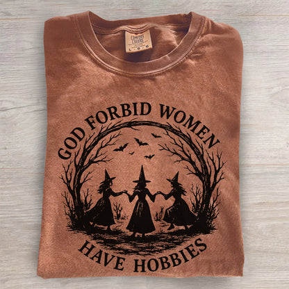 Witchy Feminist Shirt – God Forbid Women Have Hobbies Halloween Tee