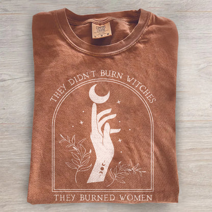 They Didn’t Burn Witches Graphic Tee- Witchy Feminist Shirt