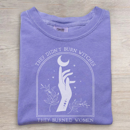 They Didn’t Burn Witches Graphic Tee- Witchy Feminist Shirt
