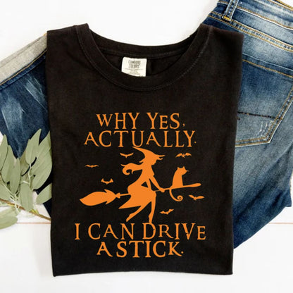 Yes I Can Drive A Stick Halloween Shirt, Funny Witch T-Shirt